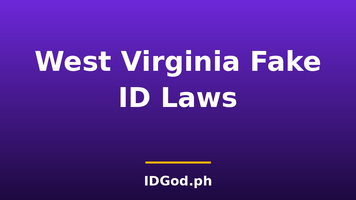 West Virginia Fake ID Laws and Detection: A 2026 Guide