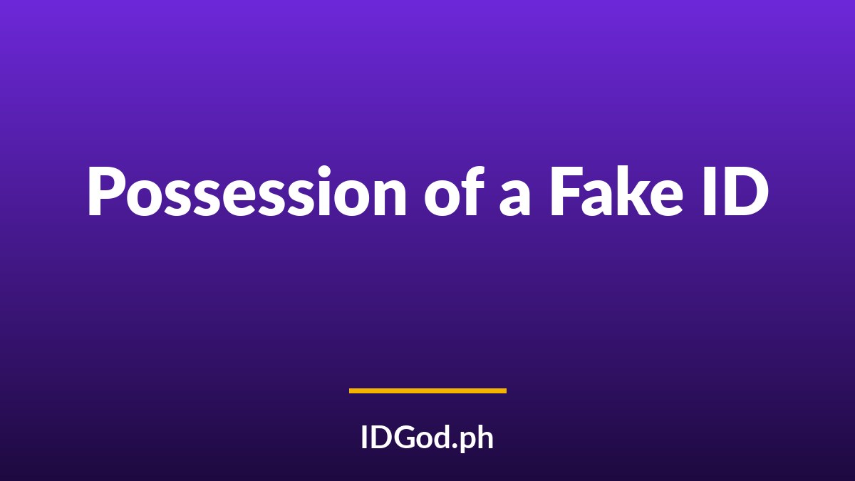 What Counts as Possession of a Fake ID