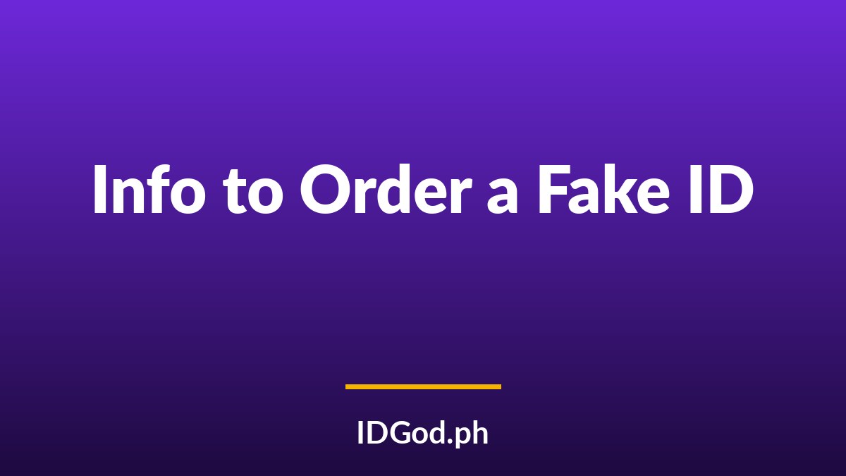 What Information You Actually Need to Order a Fake ID Online