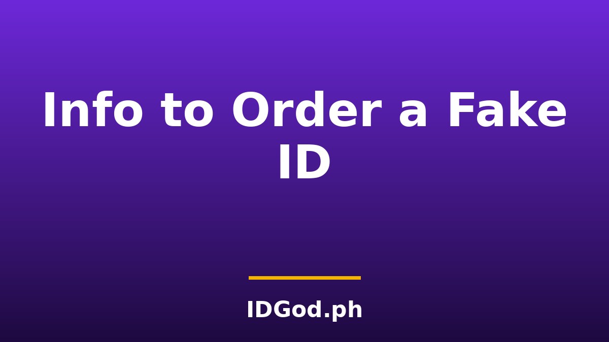 What Information You Actually Need to Order a Fake ID Online
