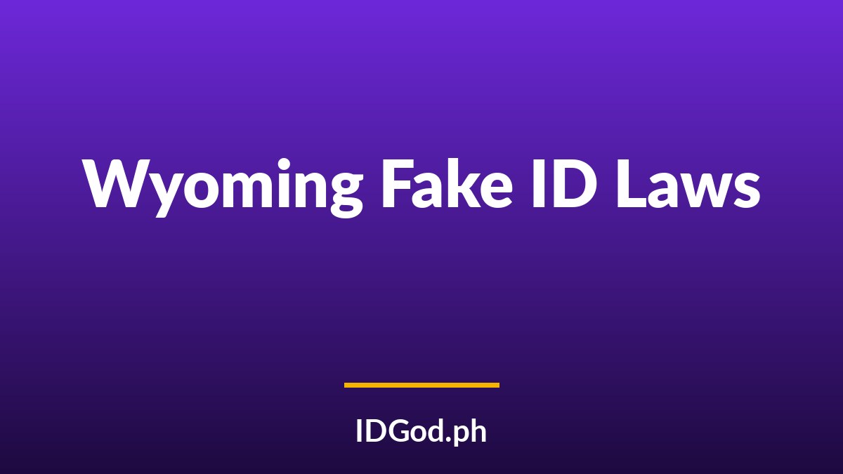 Wyoming Fake ID Laws and Detection: A 2026 Guide
