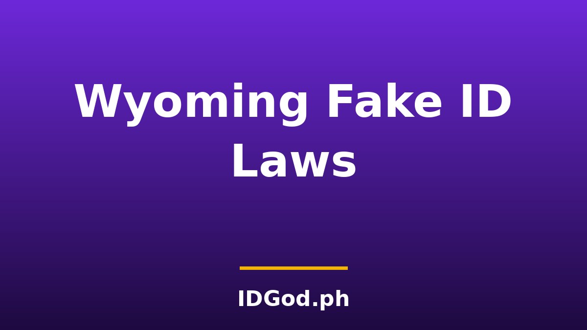 Wyoming Fake ID Laws and Detection: A 2026 Guide